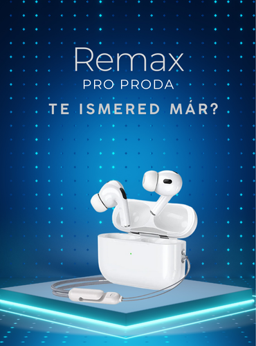 Remax Pro Proda - Te ismered már?